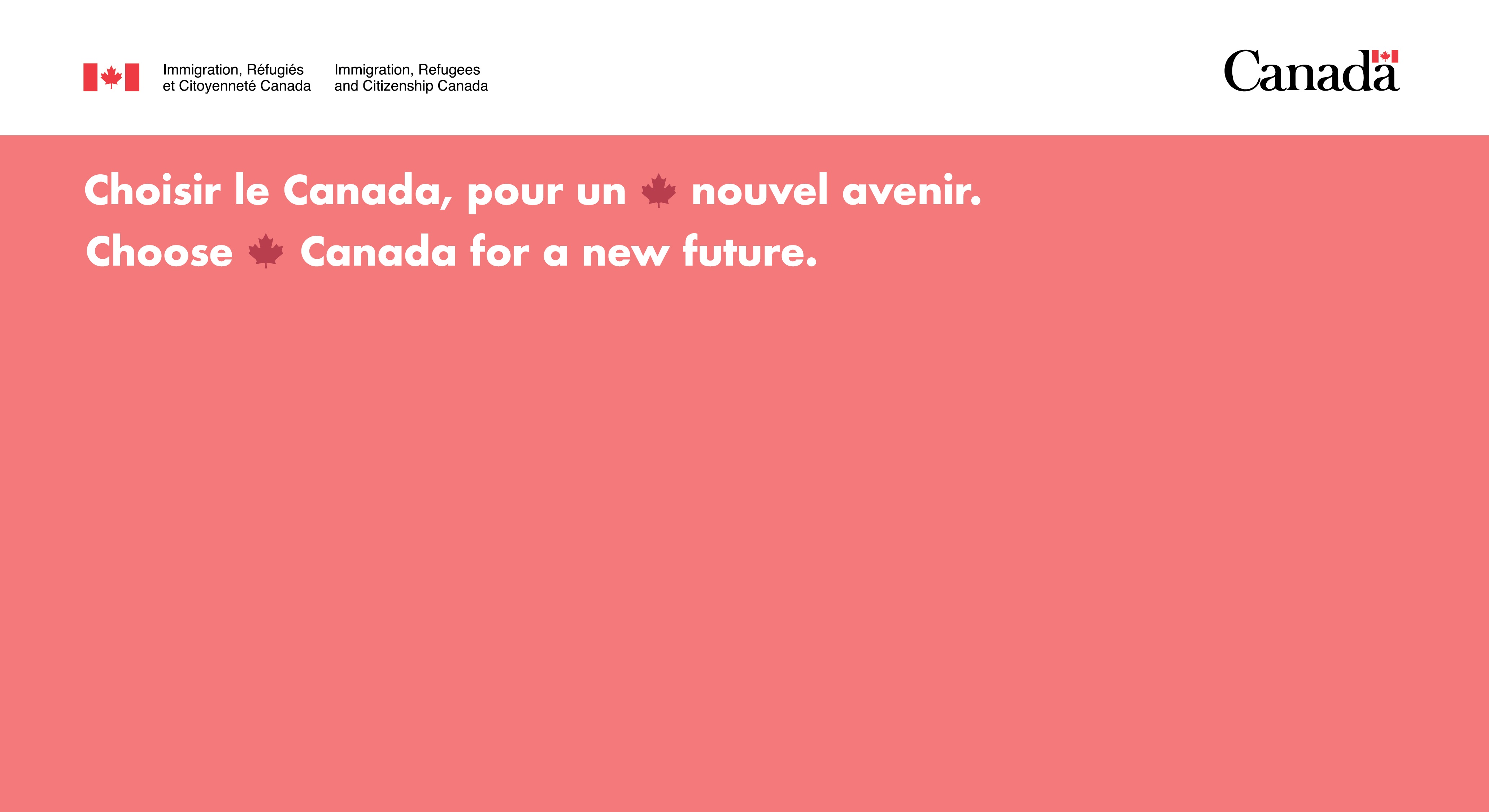 Choisir le Canada, pour un nouvel avenir. Choose Canada for a new future.