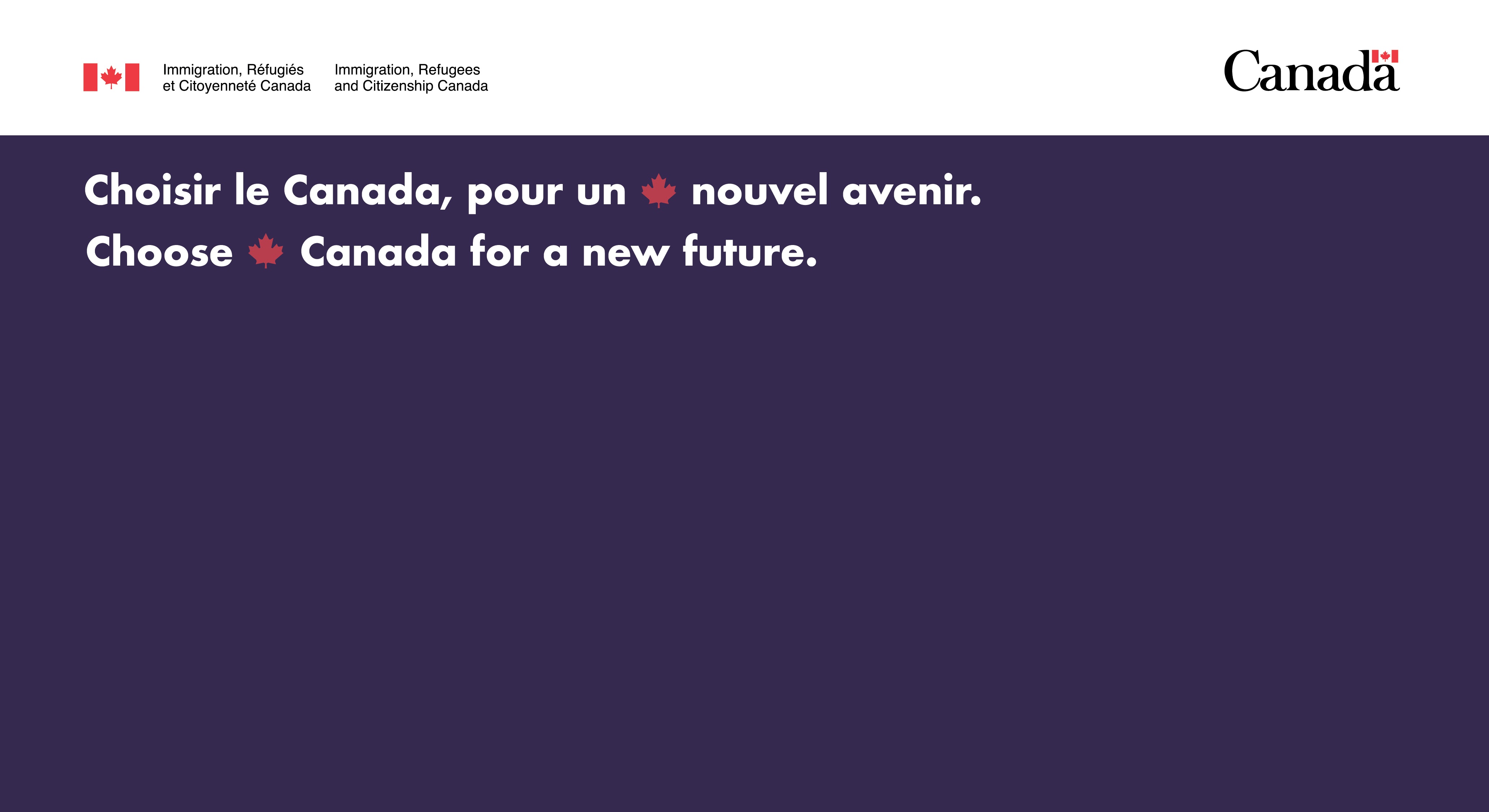 Choisir le Canada, pour un nouvel avenir. Choose Canada for a new future.